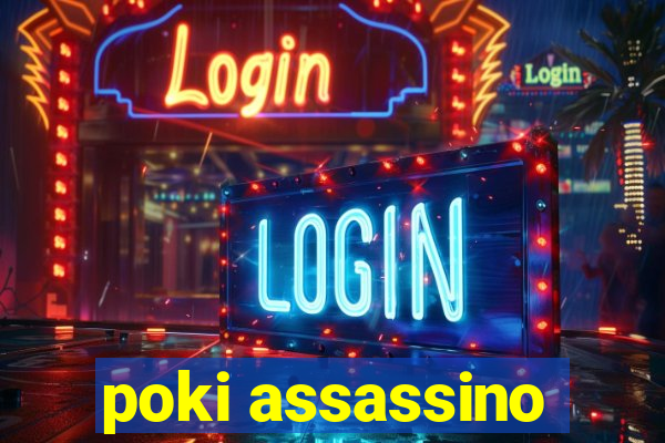 poki assassino